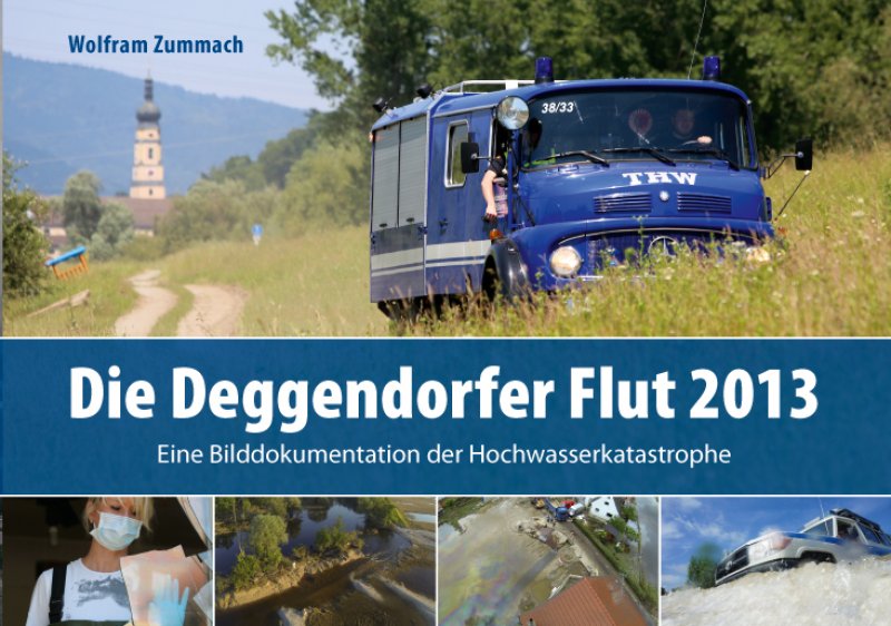 Zummach Wolfram- Die Deggendorfer Flut 2013